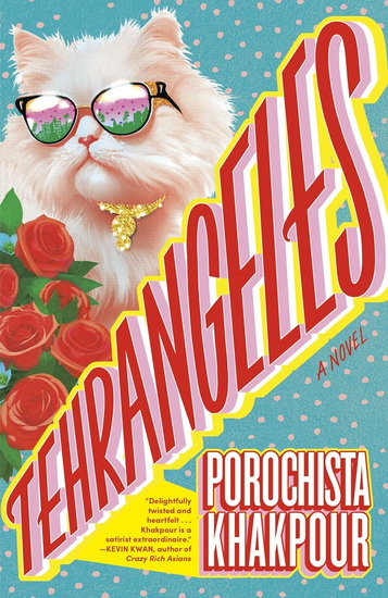 Tehrangeles: A Novel - POROCHISTA KHAKPOUR