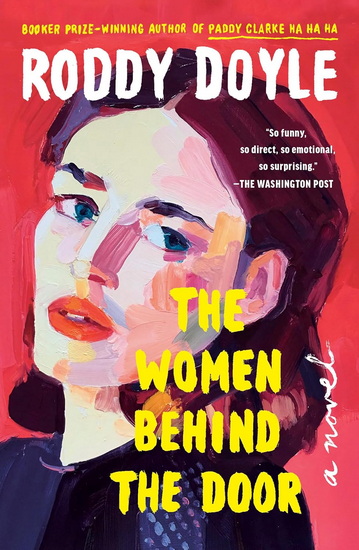 The Women Behind the Door: A Novel - RODDY DOYLE