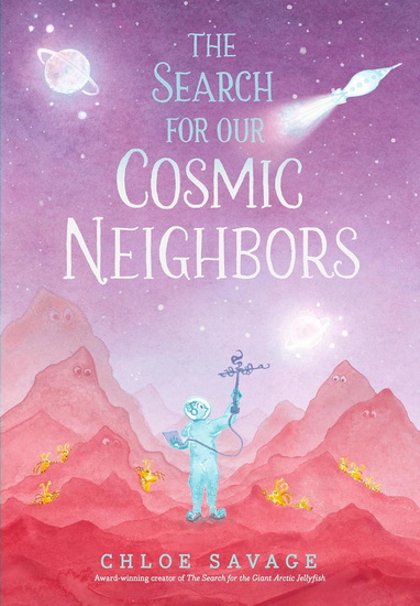 The Search for Our Cosmic Neighbors - CHLOE SAVAGE