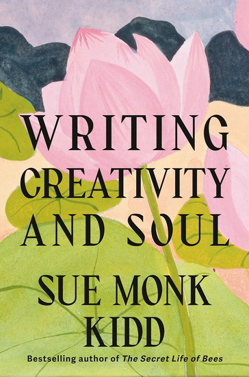 Writing Creativity and Soul (Large Print) - SUE MONK KIDD