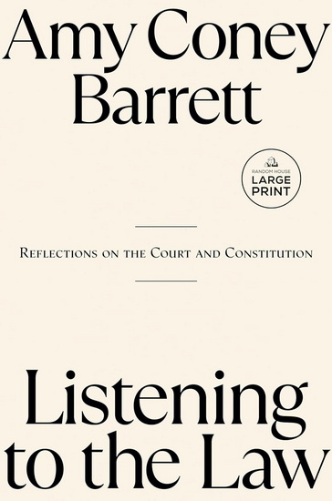 Listening to the Law: Reflections on the Court and Constitution (Large Print) - AMY CONEY BARRETT