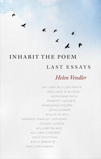 Inhabit the Poem: Last Essays - HELEN VENDLER