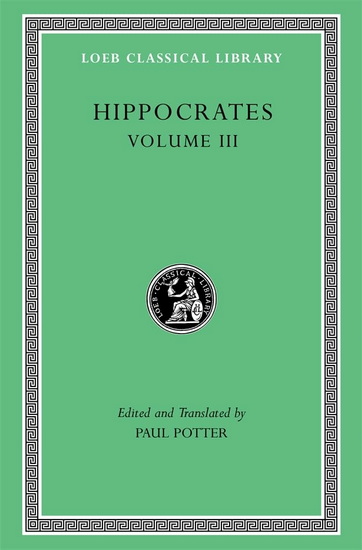 Hippocrates, Volume III: Wounds in the Head. In the Surgery. Fractures. Joints. Instruments of Reduction - HIPPOCRATES - PAUL POTTER