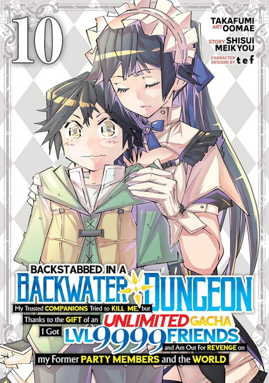 Backstabbed in a Backwater Dungeon: My Party Tried to Kill Me, But Thanks to an Infinite Gacha I Got LVL 9999 Friends and Am Out For Revenge (Manga) Vol. 10 - SHISUI MEIKYOU & AL