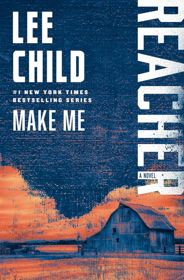 Make Me: A Reacher Novel - LEE CHILD