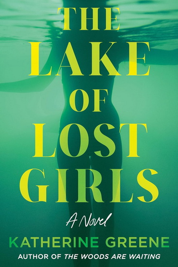 The Lake of Lost Girls: A Novel - KATHERINE GREENE
