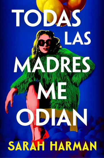 Todas las madres me odian / All the Other Mothers Hate Me - SARAH HARMAN