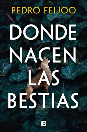 Donde nacen las bestias / Where Beasts Are Born - PEDRO FEIJOO
