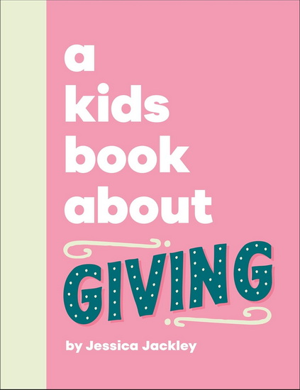 A Kids Book About Giving - JESSICA JACKLEY