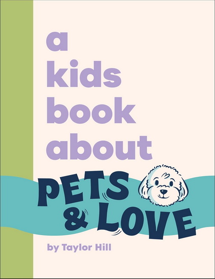 A Kids Book About Pets and Love - TAYLOR HILL