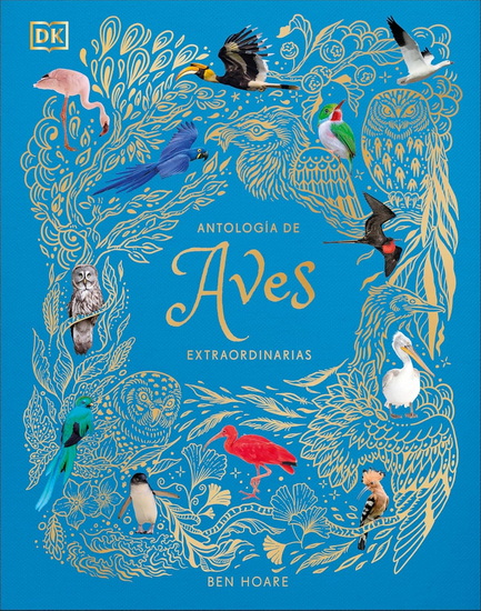 Antología de aves extraordinarias (An Anthology of Exquisite Birds) - BEN HOARE