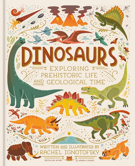 Dinosaurs: Exploring Prehistoric Life and Geological Time - RACHEL IGNOTOFSKY