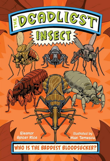 The Deadliest: Insect - ELEANOR SPICER RICE - MAX TEMESCU