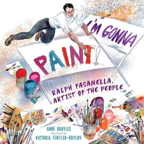 I'm Gonna Paint: Ralph Fasanella, Artist of the People - ANNE BROYLES - VICTORIA TENTLER-KRYLOV