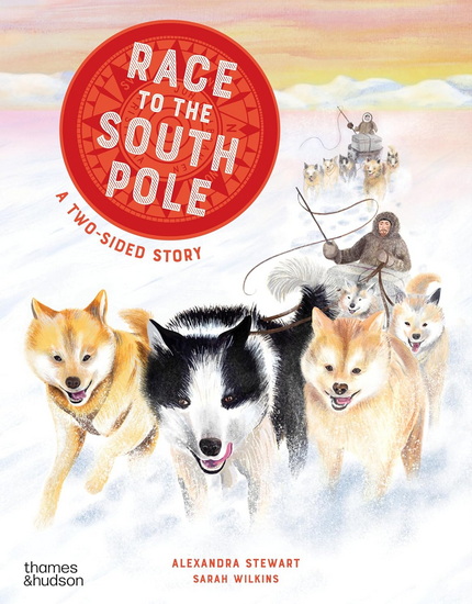 Race to the South Pole: A Two-­Sided Story - ALEXANDRA STEWART - SARAH WILKINS