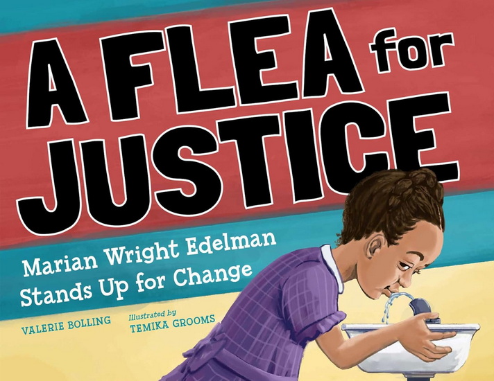 A Flea For Justice: Marian Wright Edelman Stands Up for Change - VALERIE BOLLING - TEMIKA GROOMS