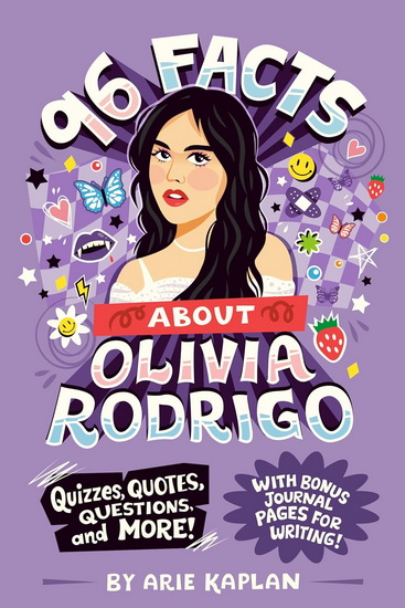 96 Facts About Olivia Rodrigo: Quizzes, Quotes, Questions, and More! With Bonus Journal Pages for Writing! - ARIE KAPLAN - RISA RODIL