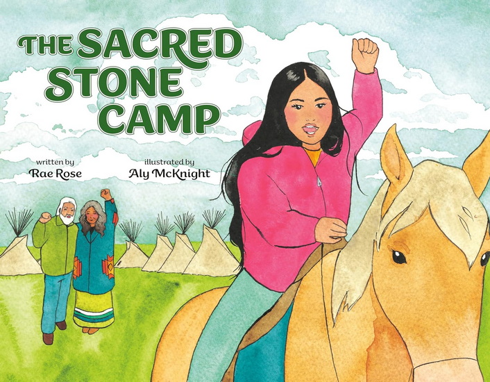 The Sacred Stone Camp - RAE ROSE - ALY MCKNIGHT
