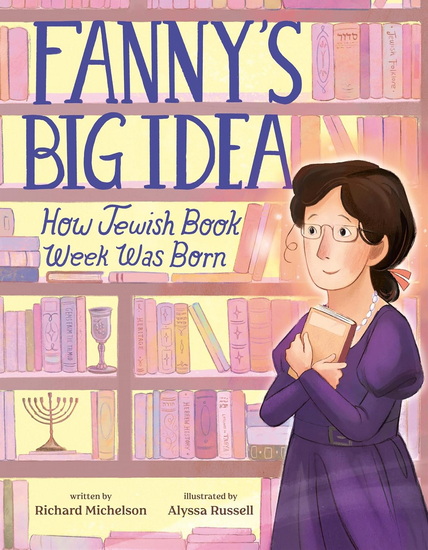 Fanny&#39;s Big Idea: How Jewish Book Week Was Born - RICHARD MICHELSON - ALYSSA RUSSELL