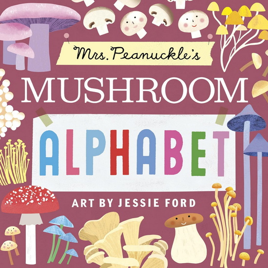 Mrs. Peanuckle&#39;s Mushroom Alphabet - MRS PEANUCKLE - JESSIE FORD