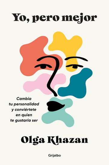 Yo, pero mejor / Me, But Better. The Science and Promise of Personality Change - OLGA KHAZAN
