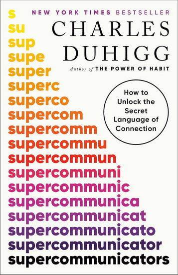 Supercommunicators: How to Unlock the Secret Language of Connection - CHARLES DUHIGG