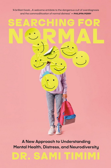 Searching for Normal: A New Approach to Understanding Mental Health, Distress, and Neurodiversity - SAMI TIMIMI