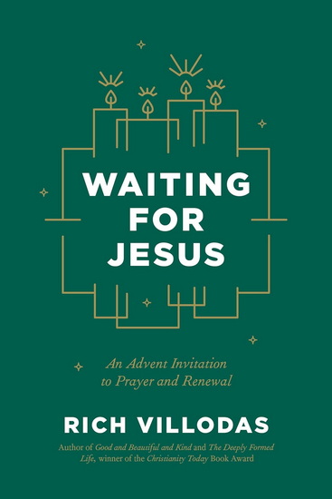 Waiting for Jesus: An Advent Invitation to Prayer and Renewal - RICH VILLODAS