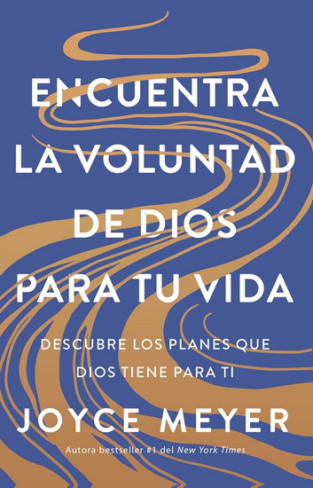 Encuentra la voluntad de Dios para tu vida: Descubre los planes que Dios tiene para ti / Finding God’s Will for your Life - JOYCE MEYER