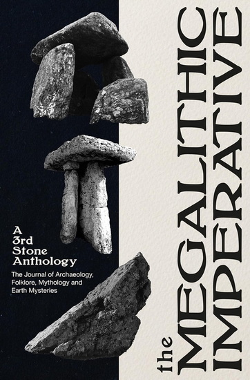 The Megalithic Imperative: A Third Stone Anthology: A Journal of Archaeology, Folklore, Mythology and Earth Mysteries, 1994–2003 - NEIL MORTIMER
