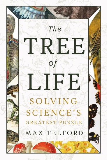 The Tree of Life: Solving Science&#39;s Greatest Puzzle - MAX TELFORD