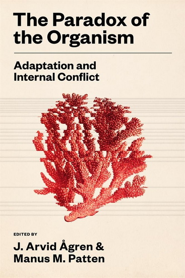 Paradox of the Organism: Adaptation and Internal Conflict - J ARVID AGREN - MANUS M PATTEN