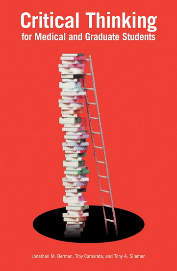Critical Thinking for Medical and Graduate Students - JONATHAN M BERMAN & AL