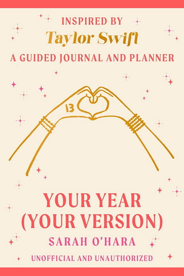 Your Year (Your Version): Inspired by Taylor Swift: A Guided Journal and Planner - SARAH O'HARA