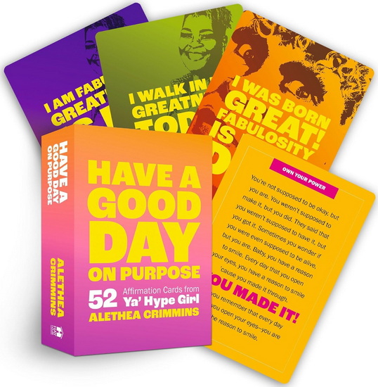Have a Good Day on Purpose: 52 Affirmation Cards from Ya' Hype Girl - ALETHEA CRIMMINS