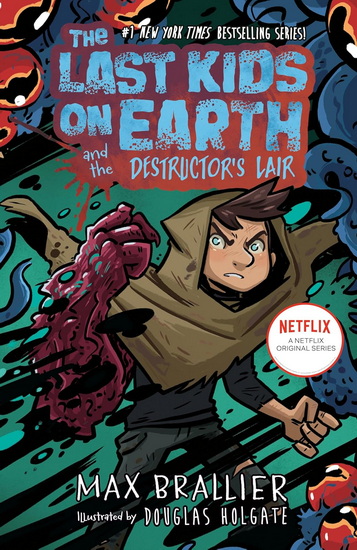 The Last Kids on Earth and the Destructor&#39;s Lair - MAX BRALLIER - DOUGLAS HOLGATE