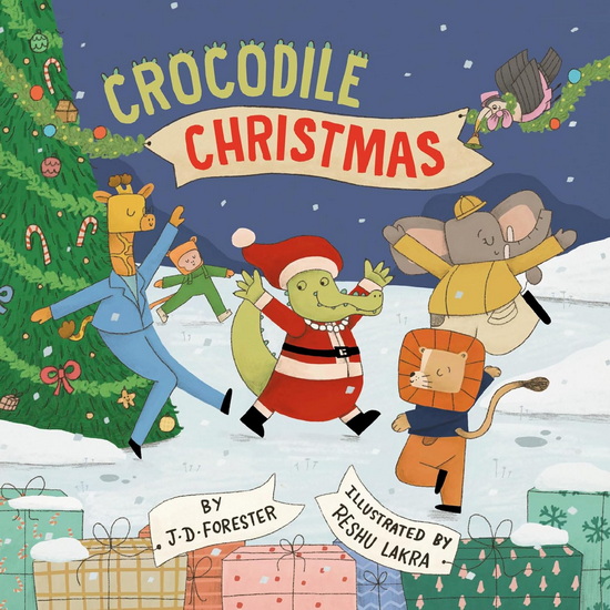 Crocodile Christmas - J D FORESTER - RESHU LAKRA