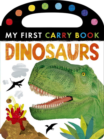Dinosaurs: My First Carry Book - COLLECTIF