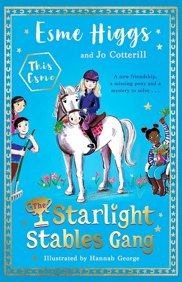 The Starlight Stables Gang: Signed Edition - ESME HIGGS - JO COTTERILL