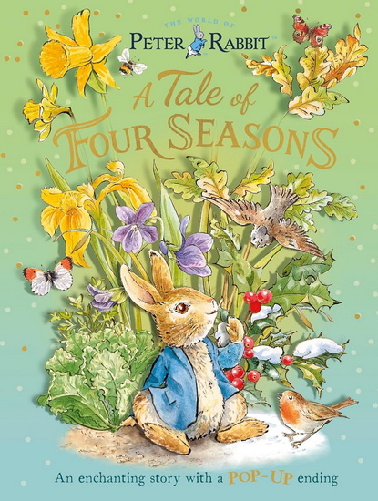Peter Rabbit: A Tale of Four Seasons: An Enchanting Story with a Pop-up Ending - BEATRIX POTTER