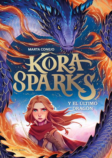 Kora Sparks y el dragón perdido / Kora Sparks and the Last Dragon - MARTA CONEJO SÁNCHEZ