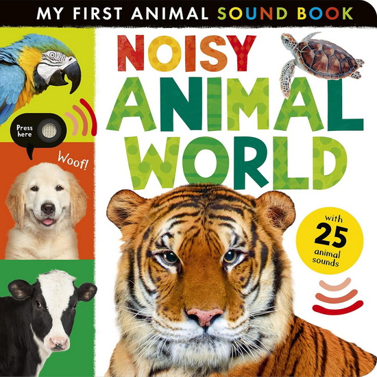 Noisy Animal World: My First Animal Sound Book - COLLECTIF