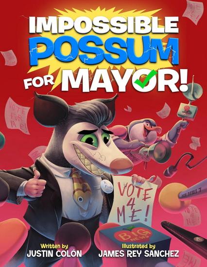 Impossible Possum for Mayor! - JUSTIN COLÓN