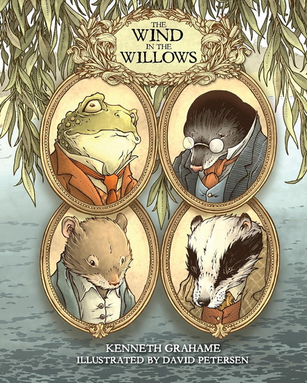 The Wind in the Willows: With Illustrations by David Petersen - KENNETH GRAHAME - DAVID PETERSEN