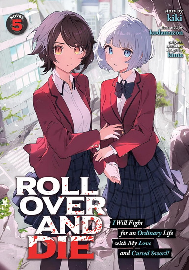 ROLL OVER AND DIE: I Will Fight for an Ordinary Life with My Love and Cursed Sword! (Light Novel) Vol. 5 - KIKI - KINTA