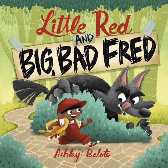 Little Red and Big, Bad Fred - ASHLEY BELOTE