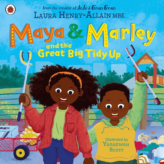 Maya & Marley and the Great Big Tidy Up - LAURA HENRY-ALLAIN