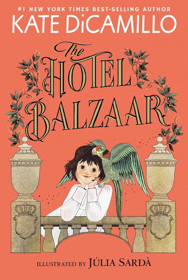 The Hotel Balzaar: (A Magical Middle-Grade Mystery About Stories, Secrets, and a Girl Searching for Her Father - For Kids Ages 7-10 in Grades 2-5) - KATE DICAMILLO - JÚLIA SARDÀ