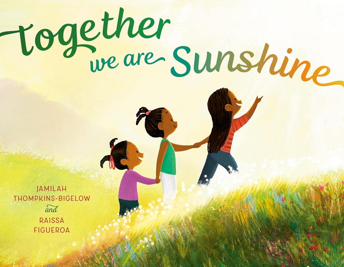 Together We Are Sunshine - JAMILAH THOMPKINS-BIGELOW - RAISSA FIGUEROA