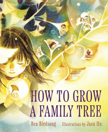 How to Grow a Family Tree - BEA BIRDSONG - JASU HU